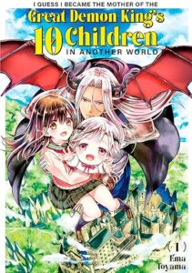 I Guess I Became the Mother of the Great Demon King's 10 Children in Another World