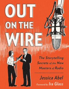 Out on the Wire: The Storytelling Secrets of the New Masters of Radio