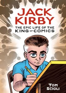 ack Kirby: The Epic Life of the King of Comics