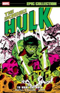 Incredible Hulk Epic Collection: To Hunt The Hulk