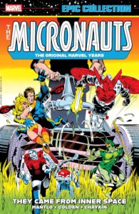 Micronauts Epic Collection: The Original Marvel Years - They Came From Inner Space